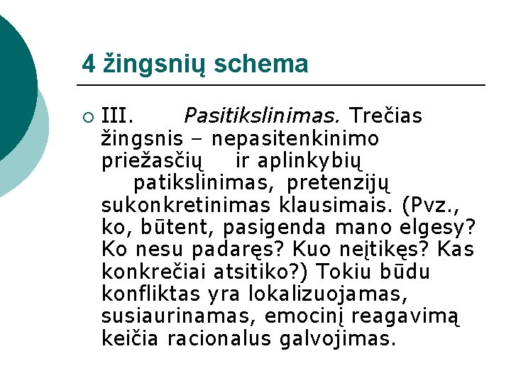 4 žingsnių schema ¡ III. Pasitikslinimas. Trečias žingsnis – nepasitenkinimo priežasčių ir aplinkybių patikslinimas,