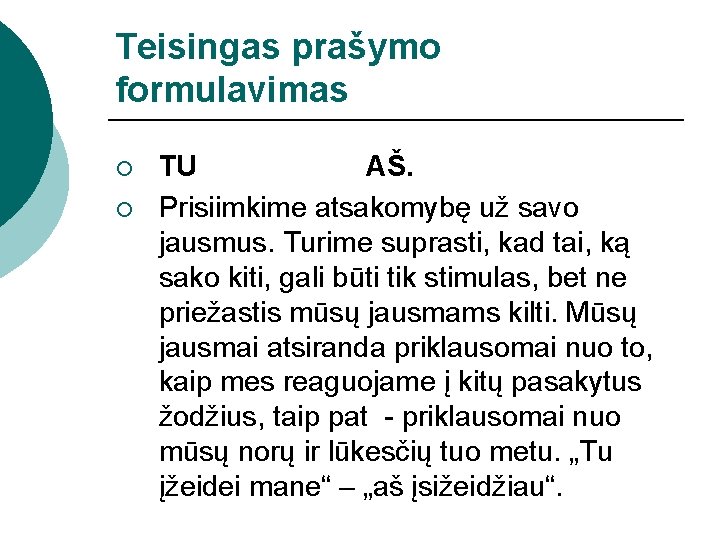 Teisingas prašymo formulavimas ¡ ¡ TU AŠ. Prisiimkime atsakomybę už savo jausmus. Turime suprasti,