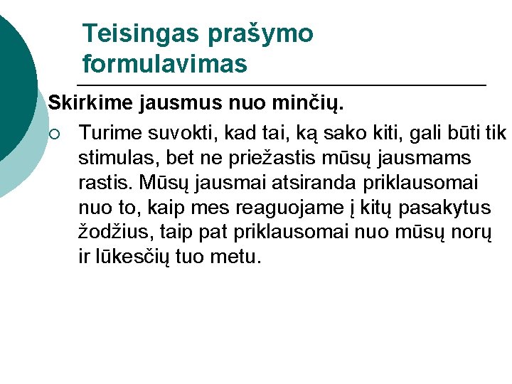 Teisingas prašymo formulavimas Skirkime jausmus nuo minčių. ¡ Turime suvokti, kad tai, ką sako