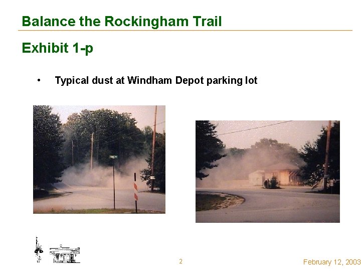 Balance the Rockingham Trail Exhibit 1 -p • Typical dust at Windham Depot parking