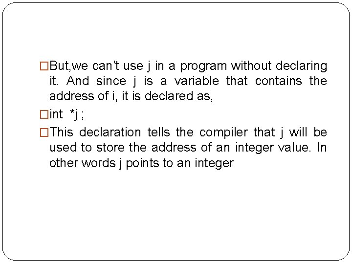 �But, we can’t use j in a program without declaring it. And since j