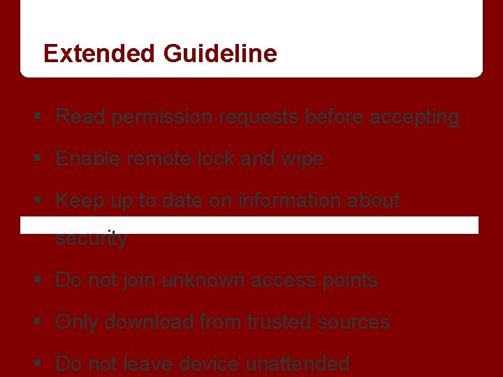 Extended Guideline § Read permission requests before accepting § Enable remote lock and wipe