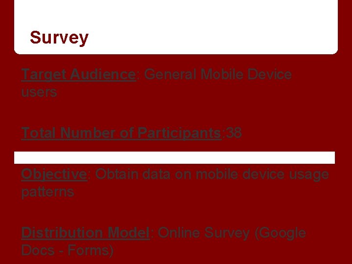 Survey Target Audience: General Mobile Device users Total Number of Participants: 38 Objective: Obtain