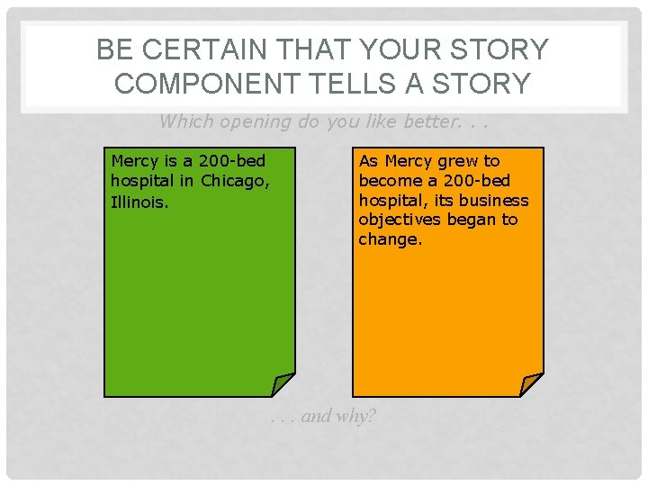 BE CERTAIN THAT YOUR STORY COMPONENT TELLS A STORY Which opening do you like