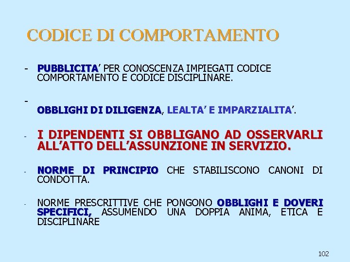 CODICE DI COMPORTAMENTO - PUBBLICITA’ PUBBLICITA PER CONOSCENZA IMPIEGATI CODICE COMPORTAMENTO E CODICE DISCIPLINARE.