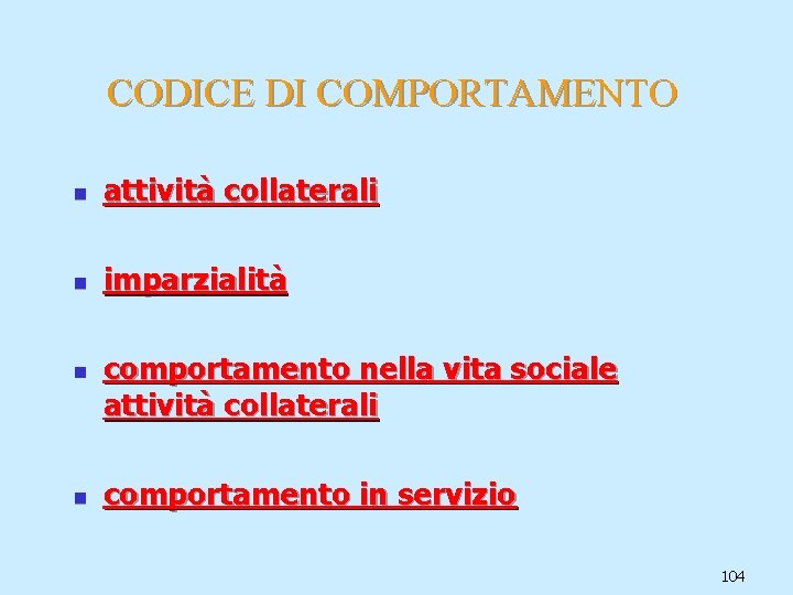 CODICE DI COMPORTAMENTO n attività collaterali n imparzialità n n comportamento nella vita sociale