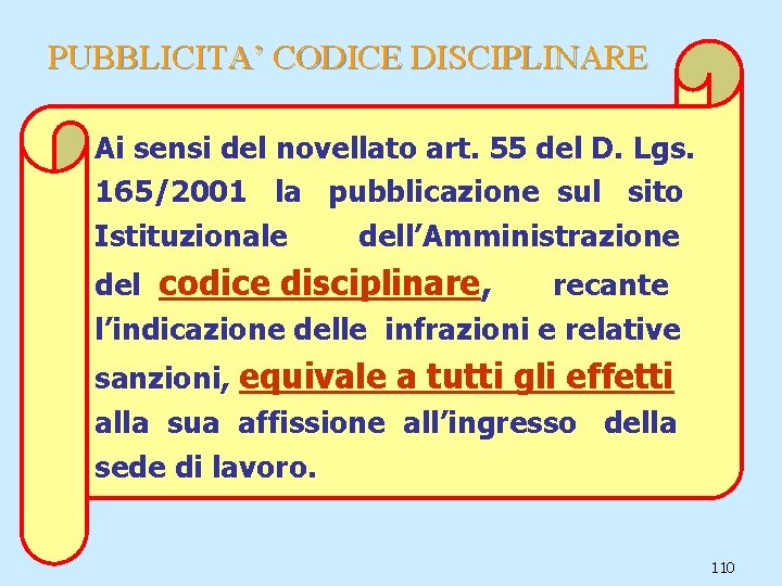 PUBBLICITA’ CODICE DISCIPLINARE Ai sensi del novellato art. 55 del D. Lgs. 165/2001 la