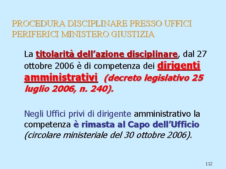 PROCEDURA DISCIPLINARE PRESSO UFFICI PERIFERICI MINISTERO GIUSTIZIA La titolarità dell’azione disciplinare, disciplinare dal 27