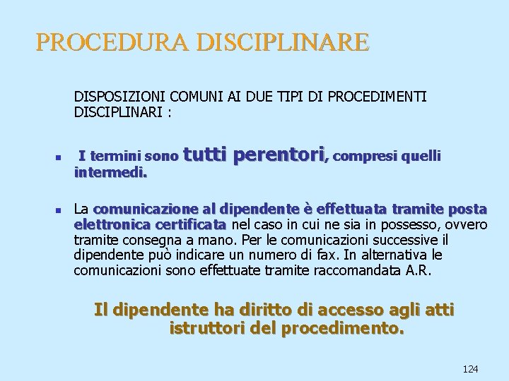 PROCEDURA DISCIPLINARE DISPOSIZIONI COMUNI AI DUE TIPI DI PROCEDIMENTI DISCIPLINARI : n n I