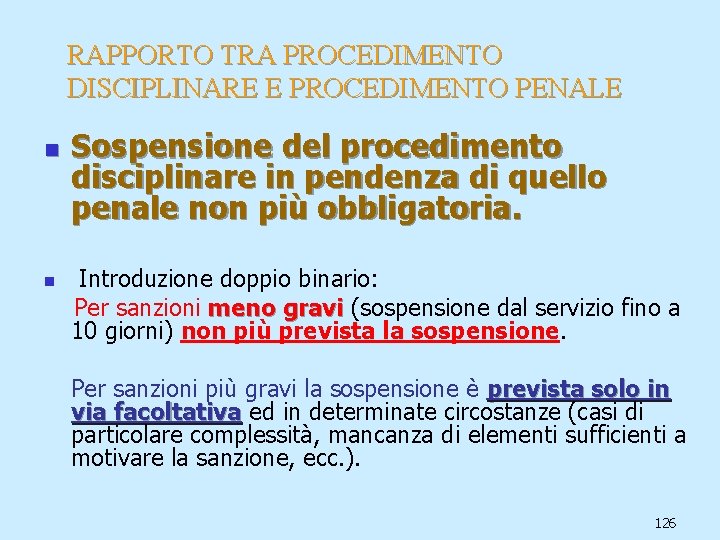 RAPPORTO TRA PROCEDIMENTO DISCIPLINARE E PROCEDIMENTO PENALE n n Sospensione del procedimento disciplinare in