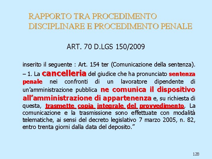 RAPPORTO TRA PROCEDIMENTO DISCIPLINARE E PROCEDIMENTO PENALE ART. 70 D. LGS 150/2009 inserito il