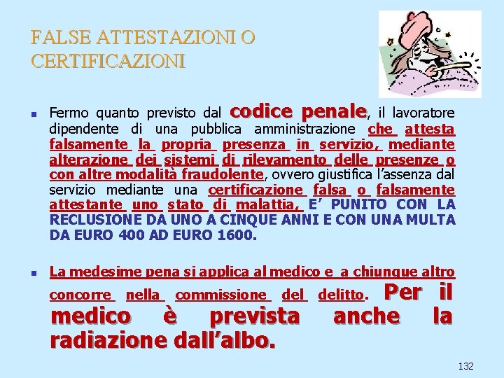 FALSE ATTESTAZIONI O CERTIFICAZIONI n n Fermo quanto previsto dal codice penale, il lavoratore