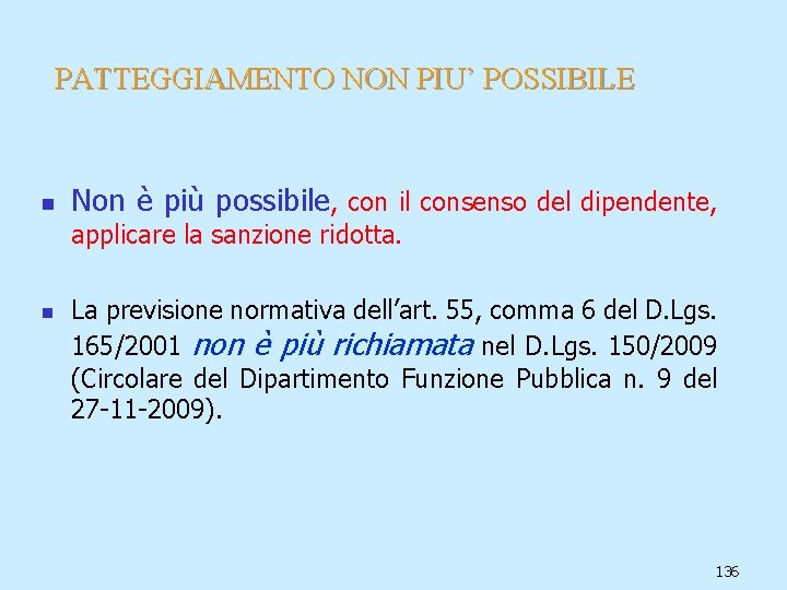 PATTEGGIAMENTO NON PIU’ POSSIBILE n Non è più possibile, con il consenso del dipendente,