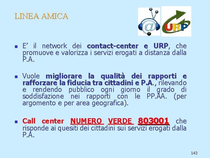 LINEA AMICA n n n E’ il network dei contact-center e URP, URP che