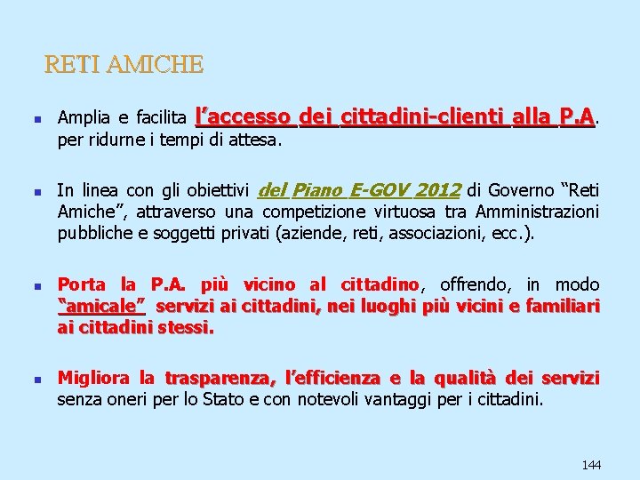 RETI AMICHE n n Amplia e facilita l’accesso per ridurne i tempi di attesa.