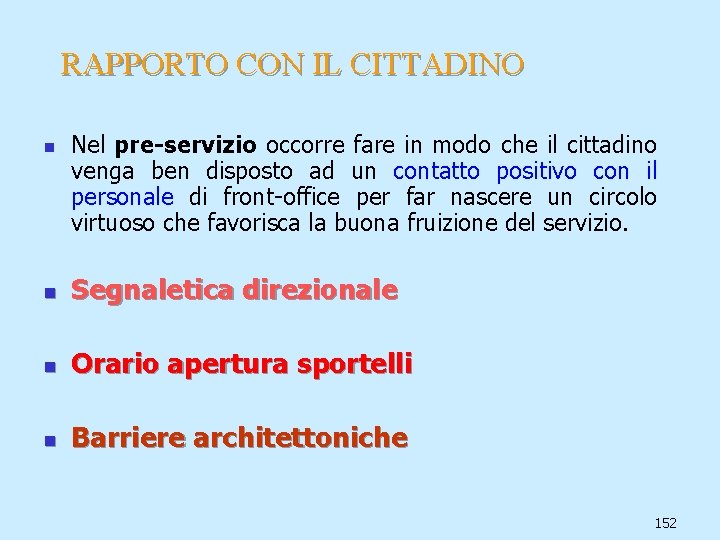 RAPPORTO CON IL CITTADINO n Nel pre-servizio occorre fare in modo che il cittadino