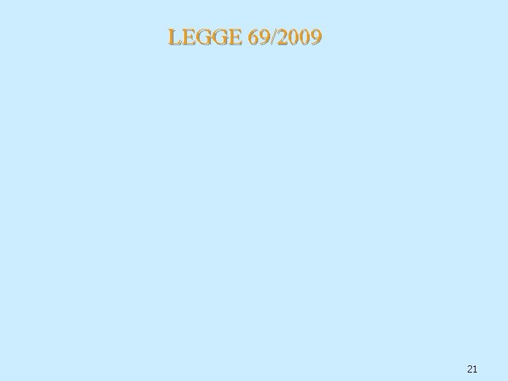 LEGGE 69/2009 21 