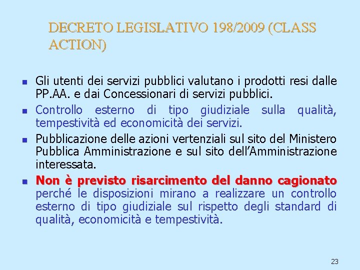 DECRETO LEGISLATIVO 198/2009 (CLASS ACTION) n n Gli utenti dei servizi pubblici valutano i