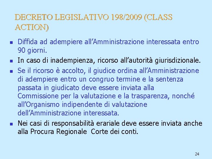 DECRETO LEGISLATIVO 198/2009 (CLASS ACTION) n n Diffida ad adempiere all’Amministrazione interessata entro 90