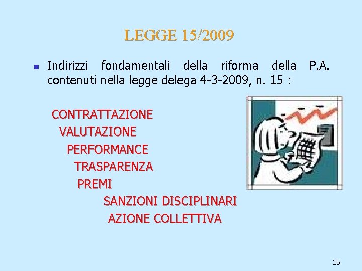 LEGGE 15/2009 n Indirizzi fondamentali della riforma della contenuti nella legge delega 4 -3