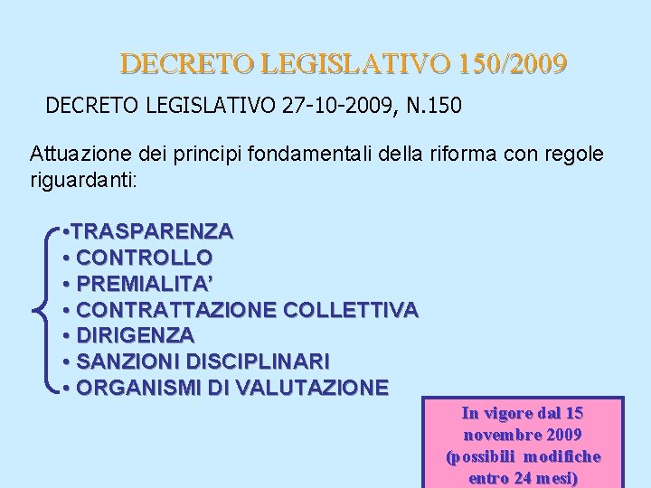 DECRETO LEGISLATIVO 150/2009 DECRETO LEGISLATIVO 27 -10 -2009, N. 150 Attuazione dei principi fondamentali