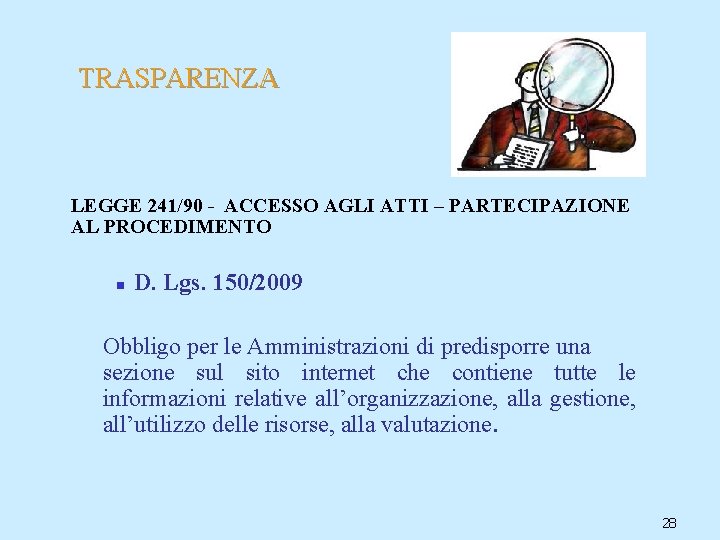 TRASPARENZA LEGGE 241/90 - ACCESSO AGLI ATTI – PARTECIPAZIONE AL PROCEDIMENTO n D. Lgs.