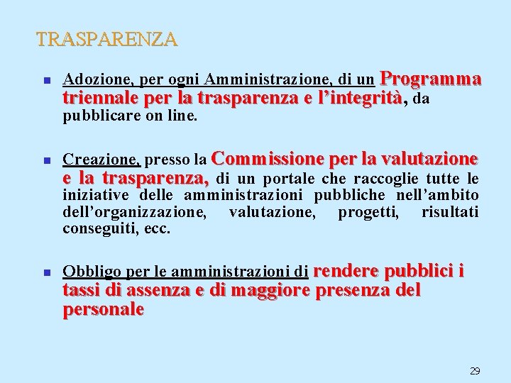 TRASPARENZA n n n Adozione, per ogni Amministrazione, di un Programma triennale per la