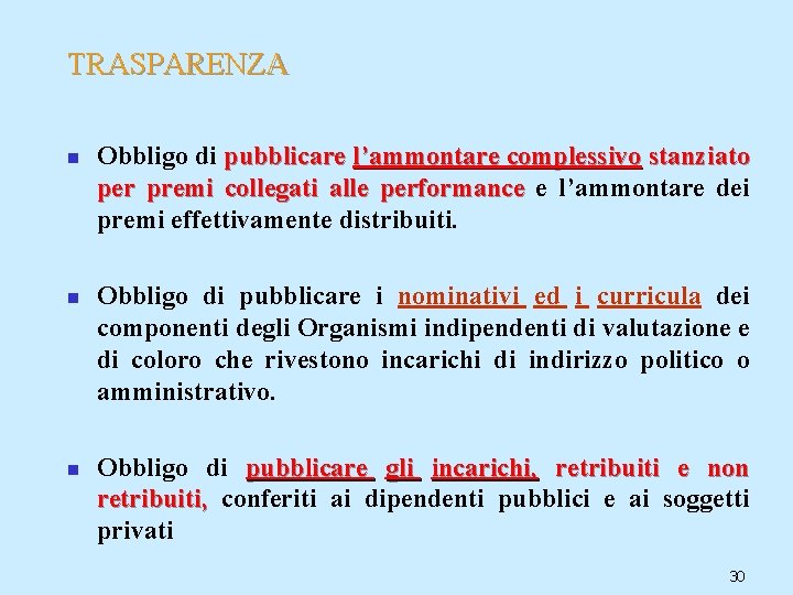 TRASPARENZA n n n Obbligo di pubblicare l’ammontare complessivo stanziato per premi collegati alle