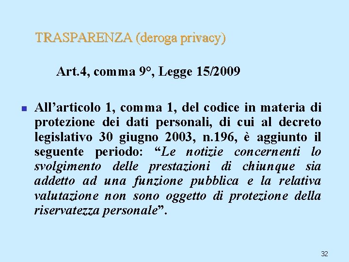 TRASPARENZA (deroga privacy) Art. 4, comma 9°, Legge 15/2009 n All’articolo 1, comma 1,