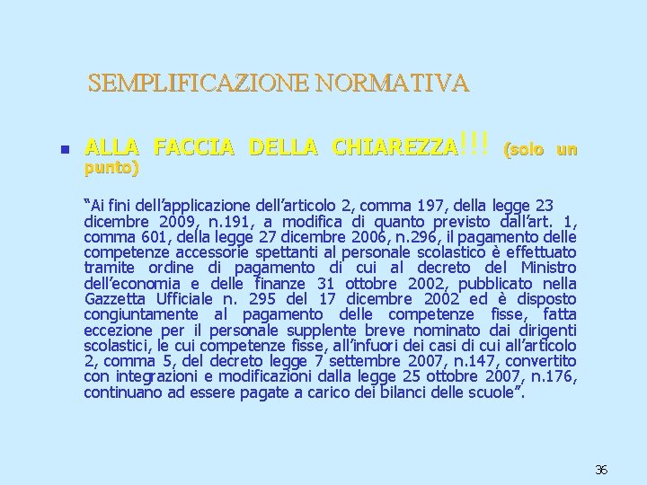 SEMPLIFICAZIONE NORMATIVA n ALLA FACCIA DELLA CHIAREZZA!!! punto) (solo un “Ai fini dell’applicazione dell’articolo