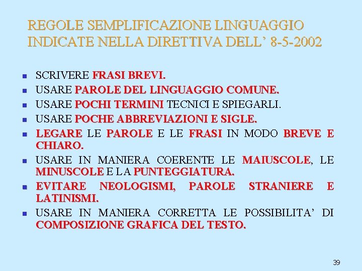 REGOLE SEMPLIFICAZIONE LINGUAGGIO INDICATE NELLA DIRETTIVA DELL’ 8 -5 -2002 n n n n