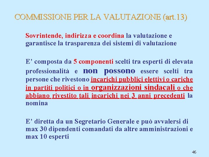 COMMISSIONE PER LA VALUTAZIONE (art. 13) Sovrintende, indirizza e coordina la valutazione e garantisce