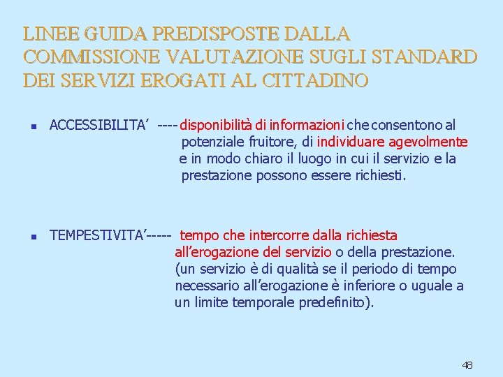 LINEE GUIDA PREDISPOSTE DALLA COMMISSIONE VALUTAZIONE SUGLI STANDARD DEI SERVIZI EROGATI AL CITTADINO n