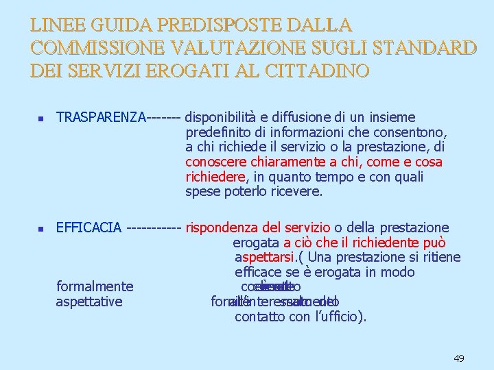 LINEE GUIDA PREDISPOSTE DALLA COMMISSIONE VALUTAZIONE SUGLI STANDARD DEI SERVIZI EROGATI AL CITTADINO n