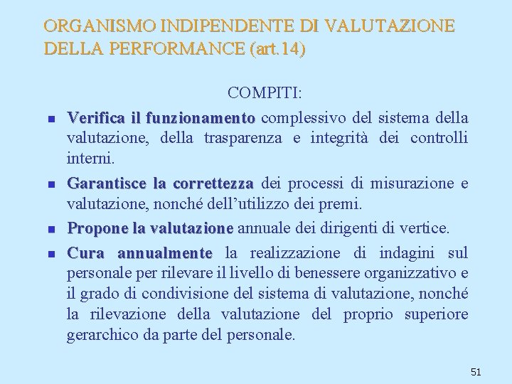 ORGANISMO INDIPENDENTE DI VALUTAZIONE DELLA PERFORMANCE (art. 14) n n COMPITI: Verifica il funzionamento