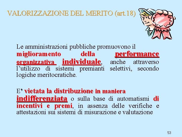 VALORIZZAZIONE DEL MERITO (art. 18) Le amministrazioni pubbliche promuovono il miglioramento della performance organizzativa