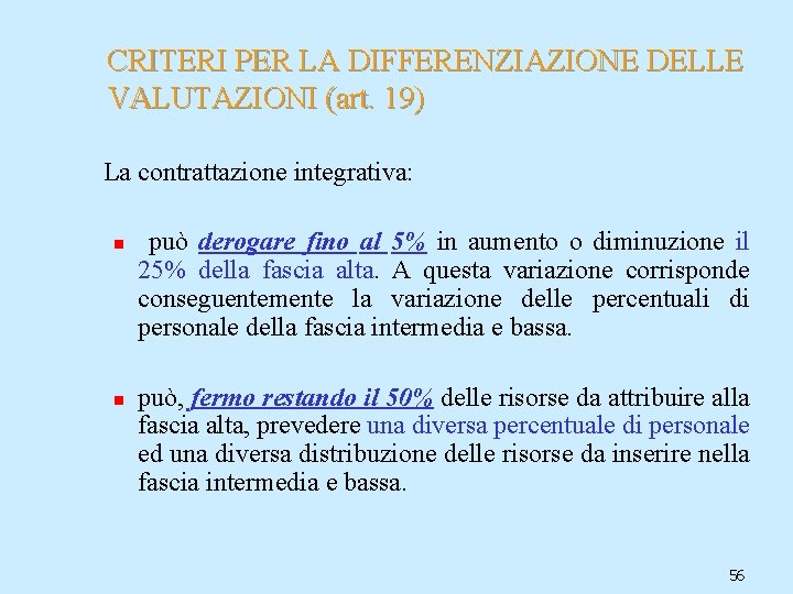 CRITERI PER LA DIFFERENZIAZIONE DELLE VALUTAZIONI (art. 19) La contrattazione integrativa: n n può