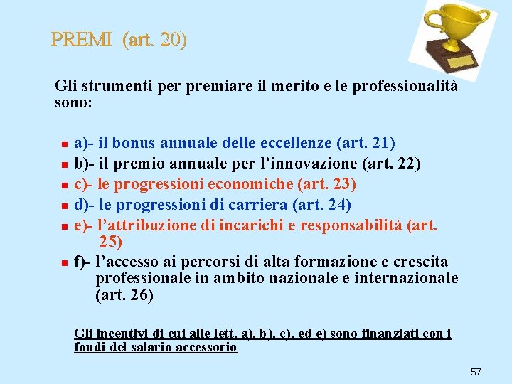 PREMI (art. 20) Gli strumenti per premiare il merito e le professionalità sono: n
