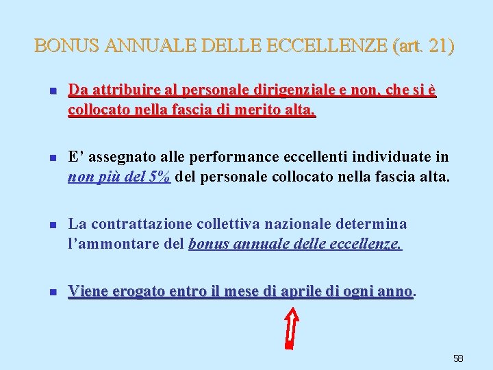 BONUS ANNUALE DELLE ECCELLENZE (art. 21) n n Da attribuire al personale dirigenziale e