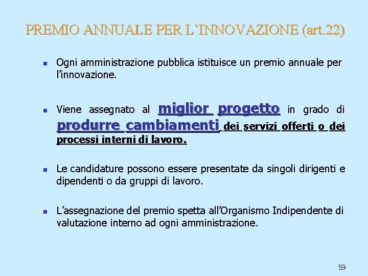 PREMIO ANNUALE PER L’INNOVAZIONE (art. 22) n n Ogni amministrazione pubblica istituisce un premio