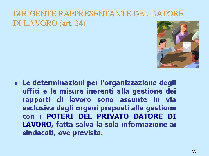 DIRIGENTE RAPPRESENTANTE DEL DATORE DI LAVORO (art. 34) n Le determinazioni per l’organizzazione degli