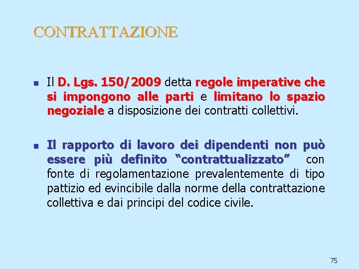 CONTRATTAZIONE n n Il D. Lgs. 150/2009 detta regole imperative che si impongono alle