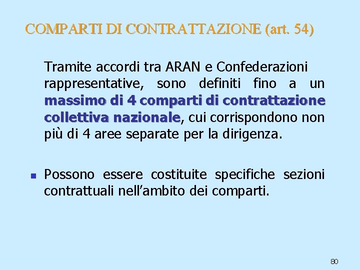 COMPARTI DI CONTRATTAZIONE (art. 54) Tramite accordi tra ARAN e Confederazioni rappresentative, sono definiti