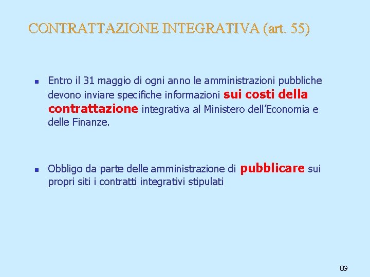 CONTRATTAZIONE INTEGRATIVA (art. 55) n n Entro il 31 maggio di ogni anno le
