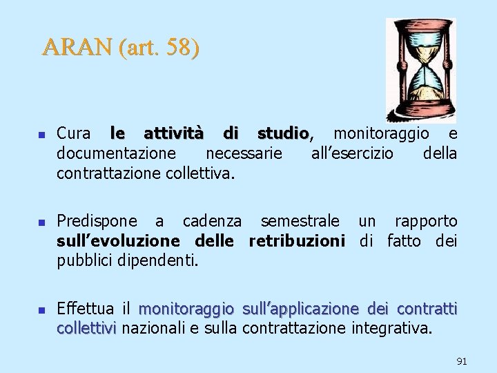 ARAN (art. 58) n n n Cura le attività di studio, studio monitoraggio e