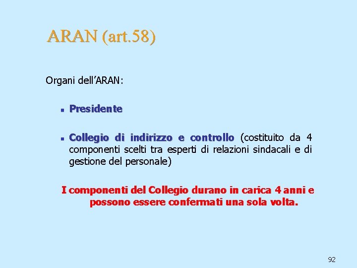 ARAN (art. 58) Organi dell’ARAN: n n Presidente Collegio di indirizzo e controllo (costituito