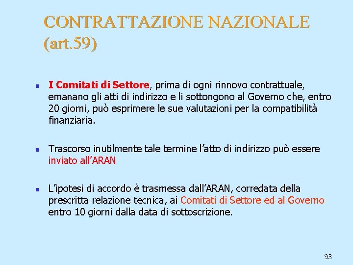 CONTRATTAZIONE NAZIONALE (art. 59) n n n I Comitati di Settore, prima di ogni