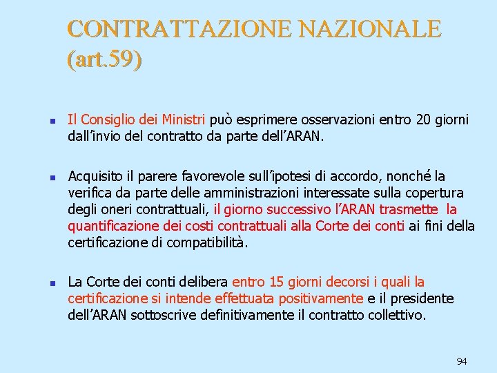 CONTRATTAZIONE NAZIONALE (art. 59) n n n Il Consiglio dei Ministri può esprimere osservazioni