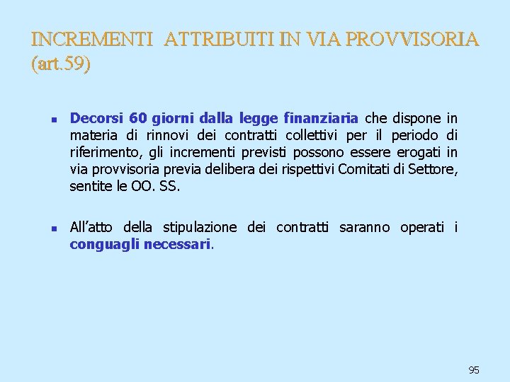 INCREMENTI ATTRIBUITI IN VIA PROVVISORIA (art. 59) n n Decorsi 60 giorni dalla legge