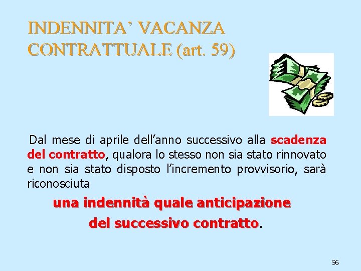 INDENNITA’ VACANZA CONTRATTUALE (art. 59) Dal mese di aprile dell’anno successivo alla scadenza del